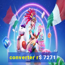 converter r$ 7271